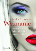 Wyznanie. Prawdziwa historia polskiej prostytutki