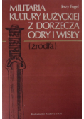 Militaria kultury łużyckiej z dorzecza Odry i Wisły