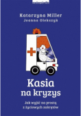 Kasia na kryzys Jak wyjść na prostą z życiowych zakrętów