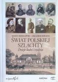 Świat polskiej szlachty Dzieje ludzi i rodzin