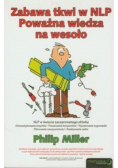 Zabawa tkwi w NLP Poważna wiedza na wesoło