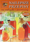 Najlepsze przepisy na nalewki i przetwory