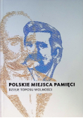 Polskie miejsca pamięci Dzieje toposu wolności