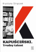 Kapuściński Trudny talent