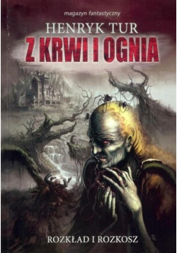 Z krwi i ognia Tom 1 Rozkład i rozkosz