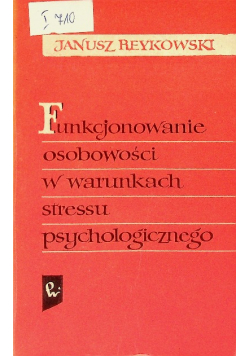 Funkcjonowanie osobowości w warunkach stresu psychologicznego