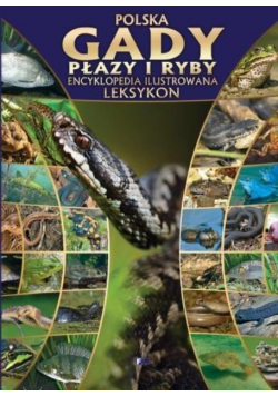 Encyklopedia ilustrowana. Gady, płazy i ryby