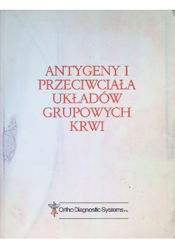 Antygeny i Przeciwciała układów grupowych krwi