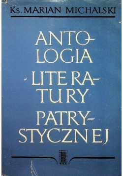 Antologia literatury patrystycznej Tom  1