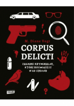 Corpus delicti. Zagadki kryminalne, które rozwiążesz w 60 sekund