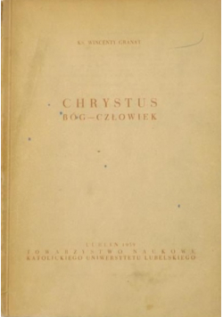 Chrystus Bóg - Człowiek