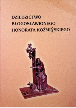 Dziedzictwo błogosławionego Honorata Koźmińskiego