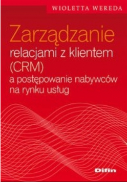 Zarządzanie relacjami z klientem (CRM) a postępowanie nabywców na rynku usług