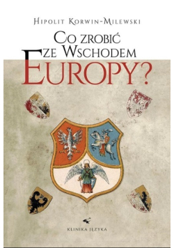 Co zrobić ze wschodem Europy