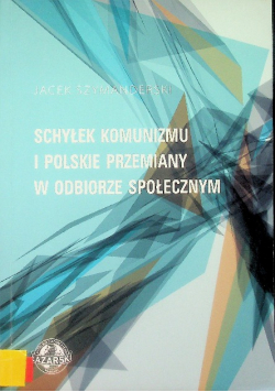 Schyłek komunizmu i polskie przemiany w odbiorze społecznym