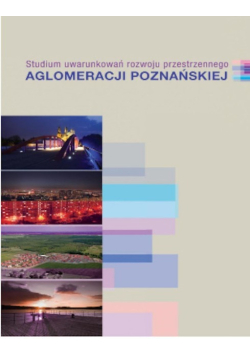 Studium uwarunkowań rozwoju przestrzennego Aglomeracji Poznańskiej