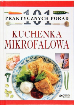 101 praktycznych porad kuchenka mikrofalowa