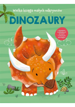 Dinozaury. Wielka księga małych odkrywców - Anja De Lombaert