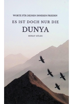 Es ist doch nur die Dunya