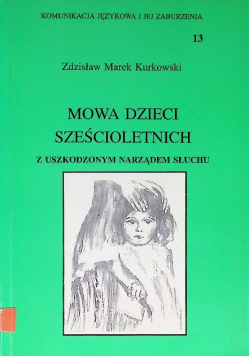 Mowa dzieci sześcioletnich z uszkodzonym narządem słuchu