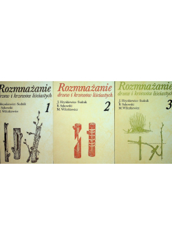 Rozmnażanie drzew i krzewów liściastych Tom 1 do 3