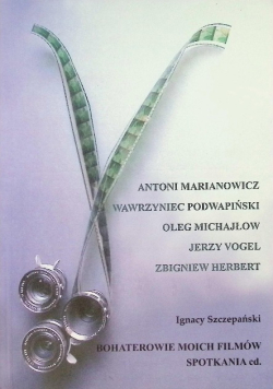 Bohaterowie moich filmów Spotkania cd.