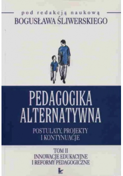 Pedagogika alternatywna postulaty projekty i kontynuacje