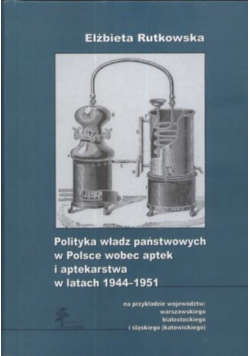 Polityka władz państwowych w Polsce wobec aptek i aptekarstwa w latach 1944 - 1951