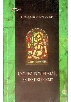 Czy Jezus wiedział, że jest Bogiem?