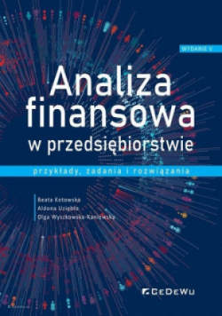 Analiza finansowa w przedsiębiorstwie przykłady zadania i rozwiązania