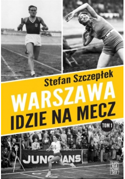 Warszawa idzie na mecz Tom I