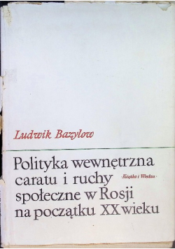 Polityka wewnętrzna caratu i ruchy społeczne w Rosji na początku XX wieku