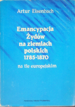 Emancypacja Żydów na ziemiach polskich 1785-1870 na tle europejskim