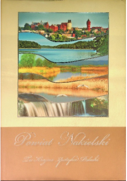 Powiat Nakielski Tu Krajna Spotyka Pałuki