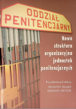 Nowa struktura organizacyjna jednostek penitencjarnych