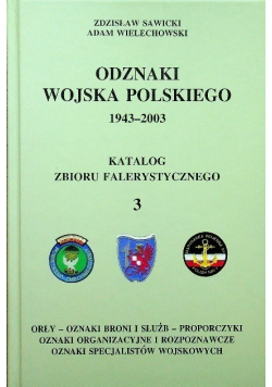 Odznaki wojska polskiego 1943 - 2003 r. Tom 3