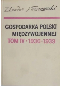 Gospodarka Polski międzywojennej Tom IV 1936 -1939