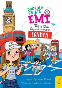 Emi i Tajny Klub Superdziewczyn Dookoła świata Londyn