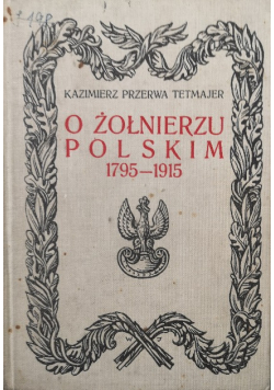 O żołnierzu polskim 1795 - 1915 , 1915 r.