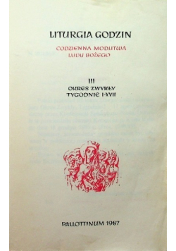 Liturgia godzin Codzienna modlitwa Ludu Bożego Tom III Okres zwykły tygodnie I - XVII
