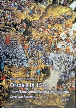 Orsza 8 IX 1514. Triumf Konstantego księcia Ostrog
