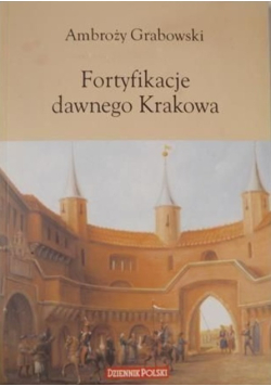 Fortyfikacje dawnego Krakowa