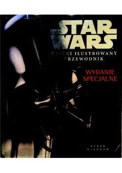 Star Wars. Wielki ilustrowany przewodnik. Wydanie specjalne