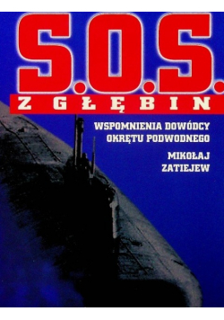 S O S z głębin Wspomnienia dowódcy okrętu podwodnego