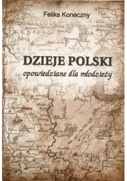Dzieje Polski opowiedziane dla młodzieży