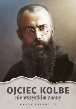 Ojciec Kolbe nie wszystkim znany
