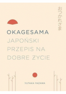 Okagesama Japoński przepis na dobre życie