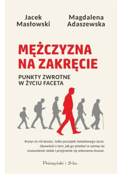 Mężczyzna na zakręcie Punkty zwrotne w życiu faceta
