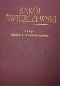 Karol Świerczewski zarys życia i działalności