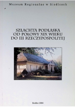 Szlachta podlaska od połowy XIX wieku do III RP